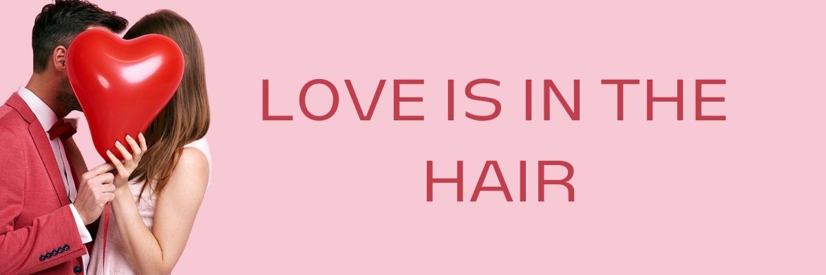 LOVE IS IN THE HAIR